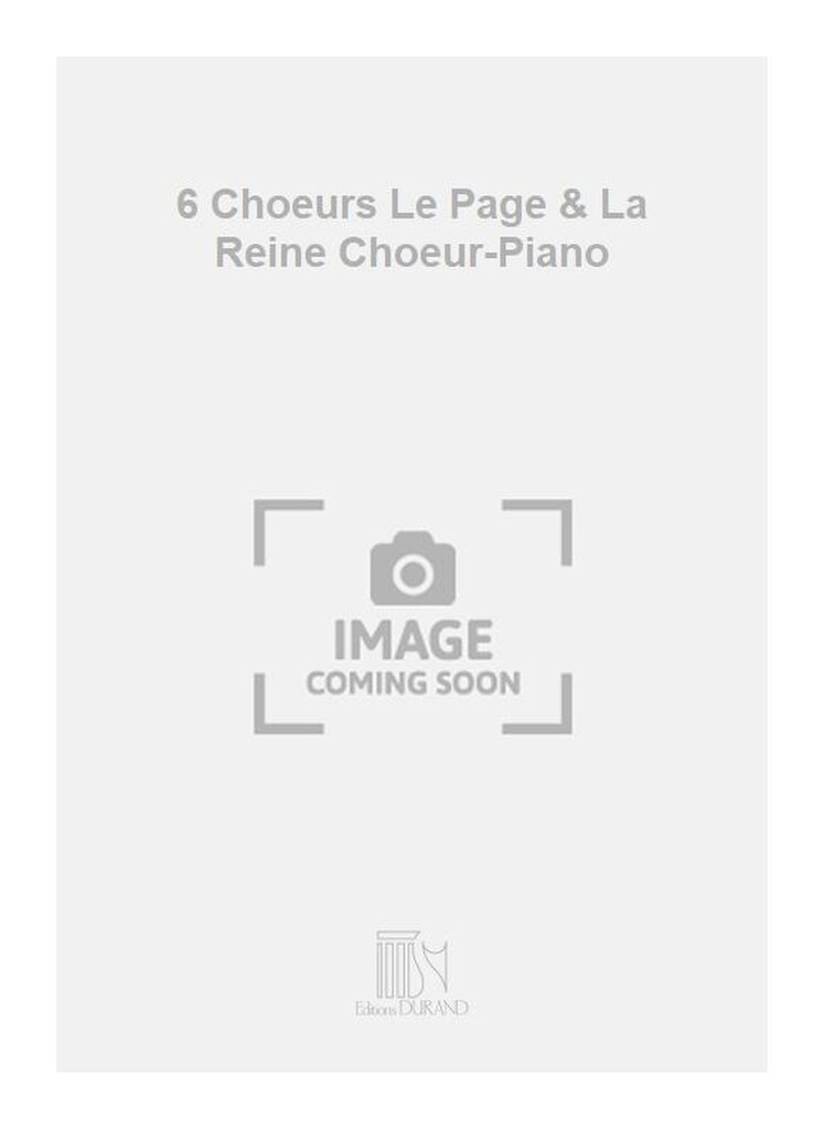 6 Choeurs Le Page & La Reine Choeur-Piano